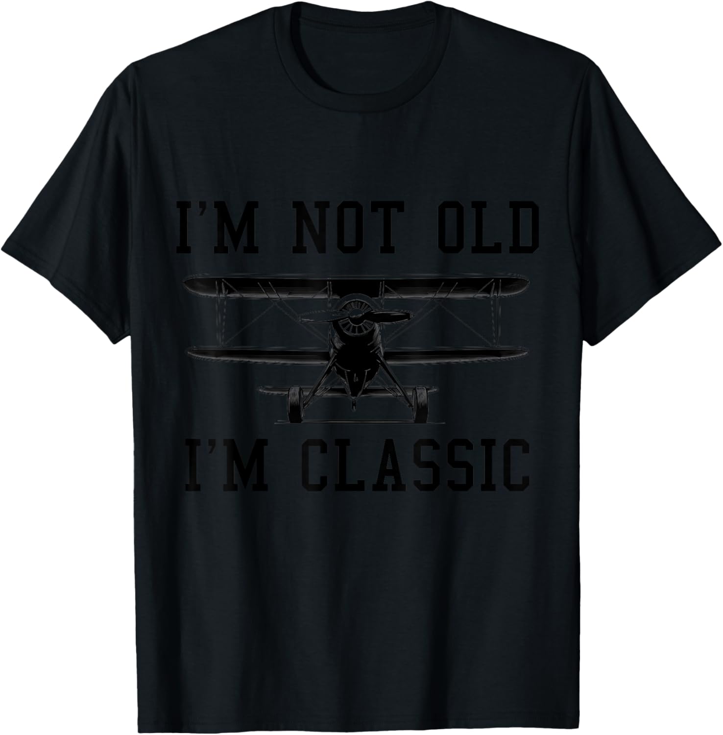 Pilot I'm Not Old Funny Biplane Classic Pilot Birthday T-Shirt - T-Shirt | Black