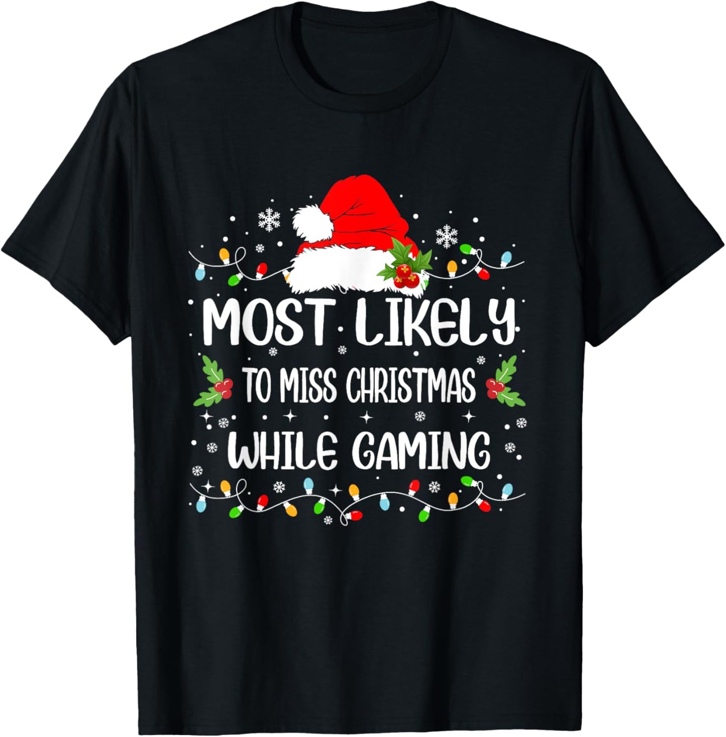 Funny Most Likely To Miss Christmas While Gaming Christmas T-Shirt - T-Shirt | Black