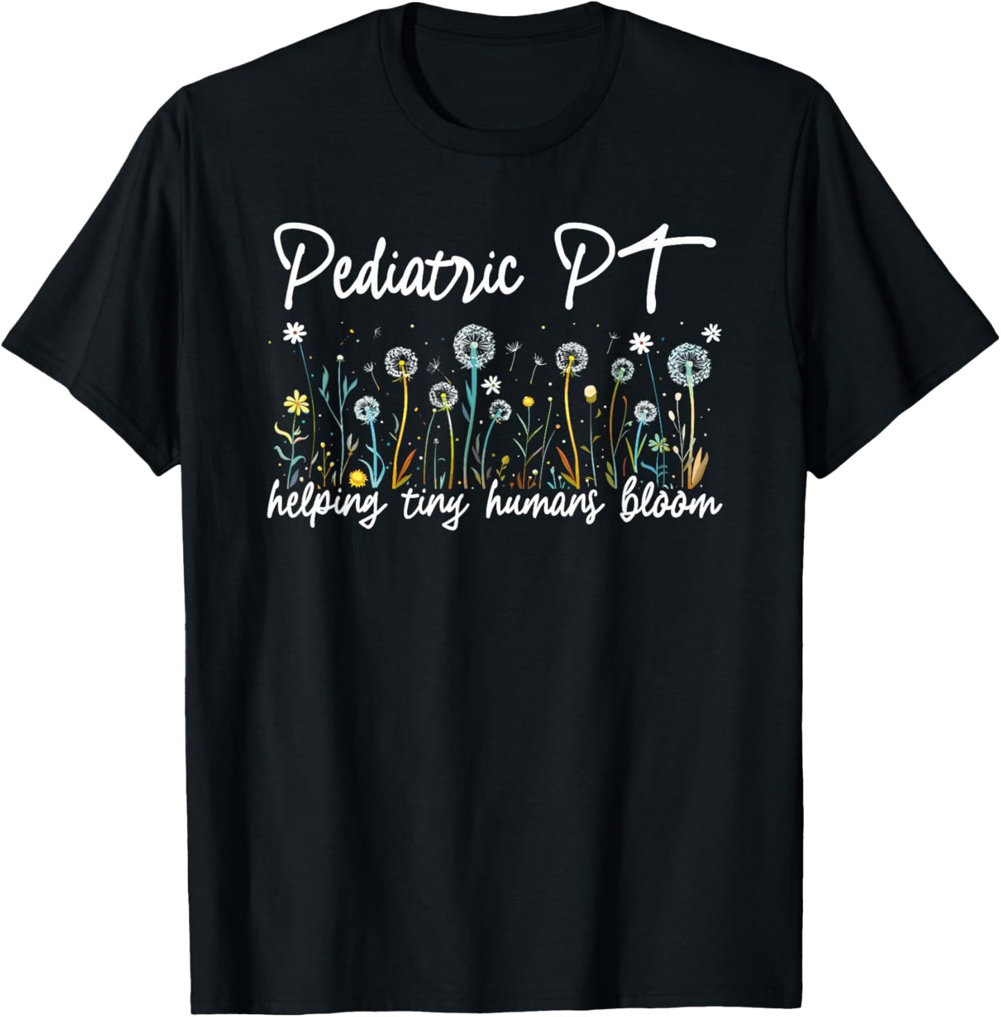 Pediatric PT Helping Tiny Humans Bloom Teacher Wildflower T-Shirt - T-Shirt | Black