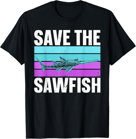 Save the sawfish Quote for a Sawfish lover T-Shirt - T-Shirt | Black