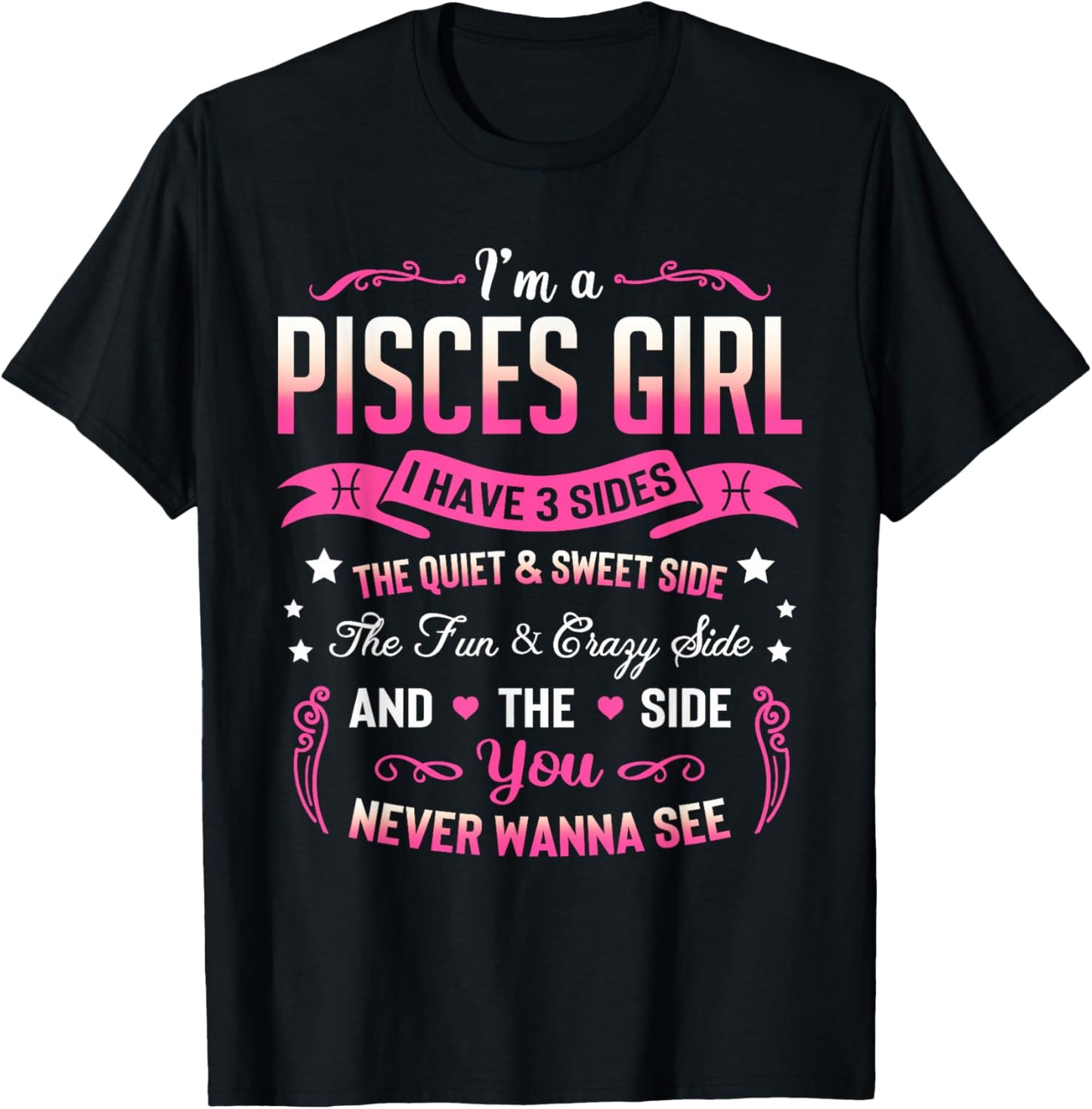 I'm a Pisces Girl I Have 3 Sides Pisces Birthday T-Shirt - T-Shirt | Black