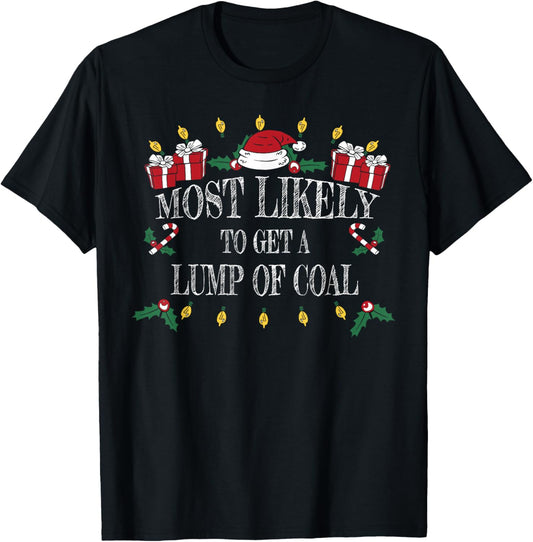 Most Likely To Get a Lump of Coal Christmas T-Shirt - T-Shirt | Black