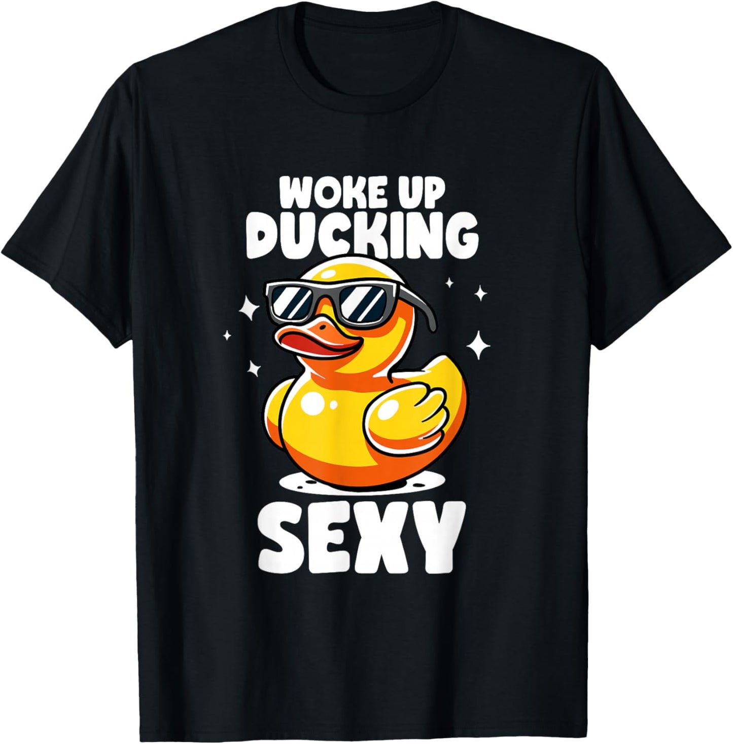 Woke Up Ducking Sexy As Hell Again Irony And Sarcasm Ducks T-Shirt - T-Shirt | Black