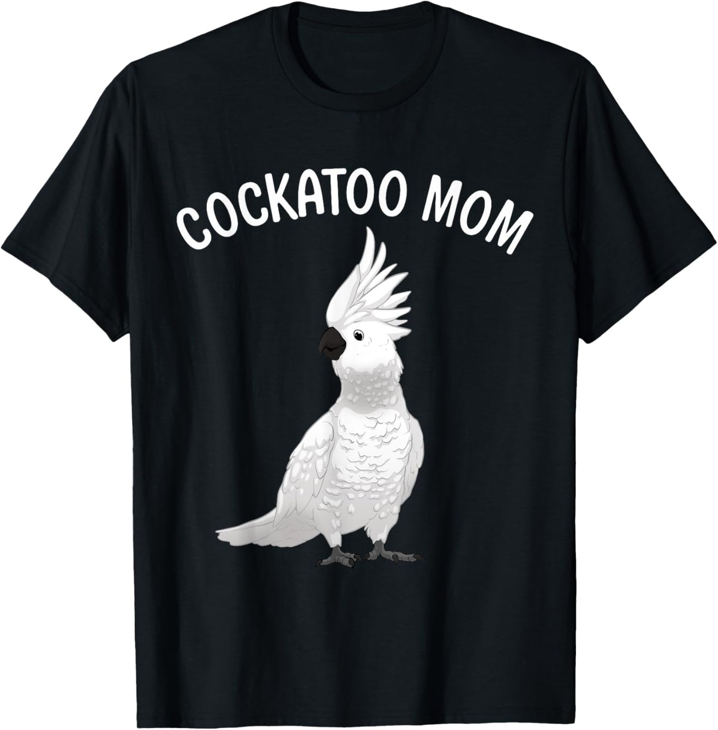 Funny Cockatoo Art For Mom Women Girls Parrot Cockatoo Lover T-Shirt - T-Shirt | Black