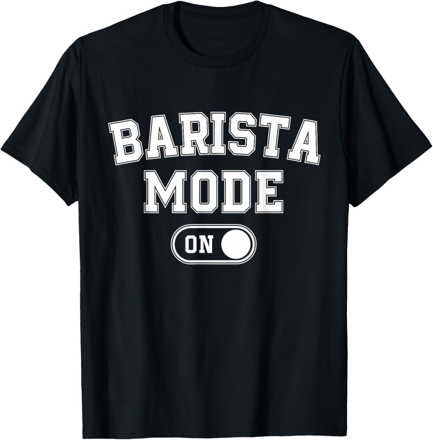 Barista Mode On Funny Coffee Artist Gift Latte Artist T-Shirt - T-Shirt | Black