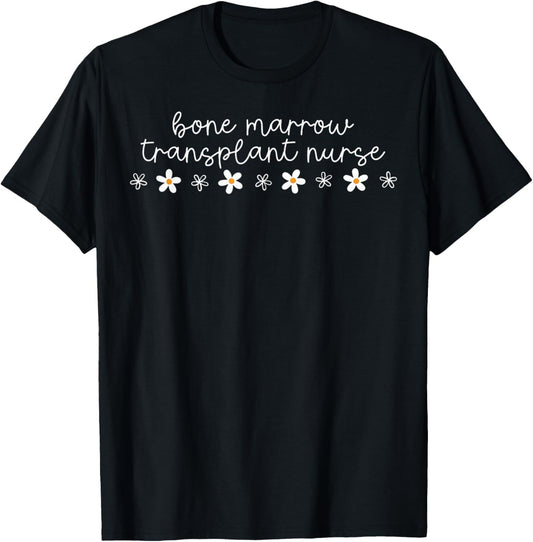 Bone Marrow Transplant Nurse Daisy Flower Pediatric BMT RN T-Shirt - T-Shirt | Black
