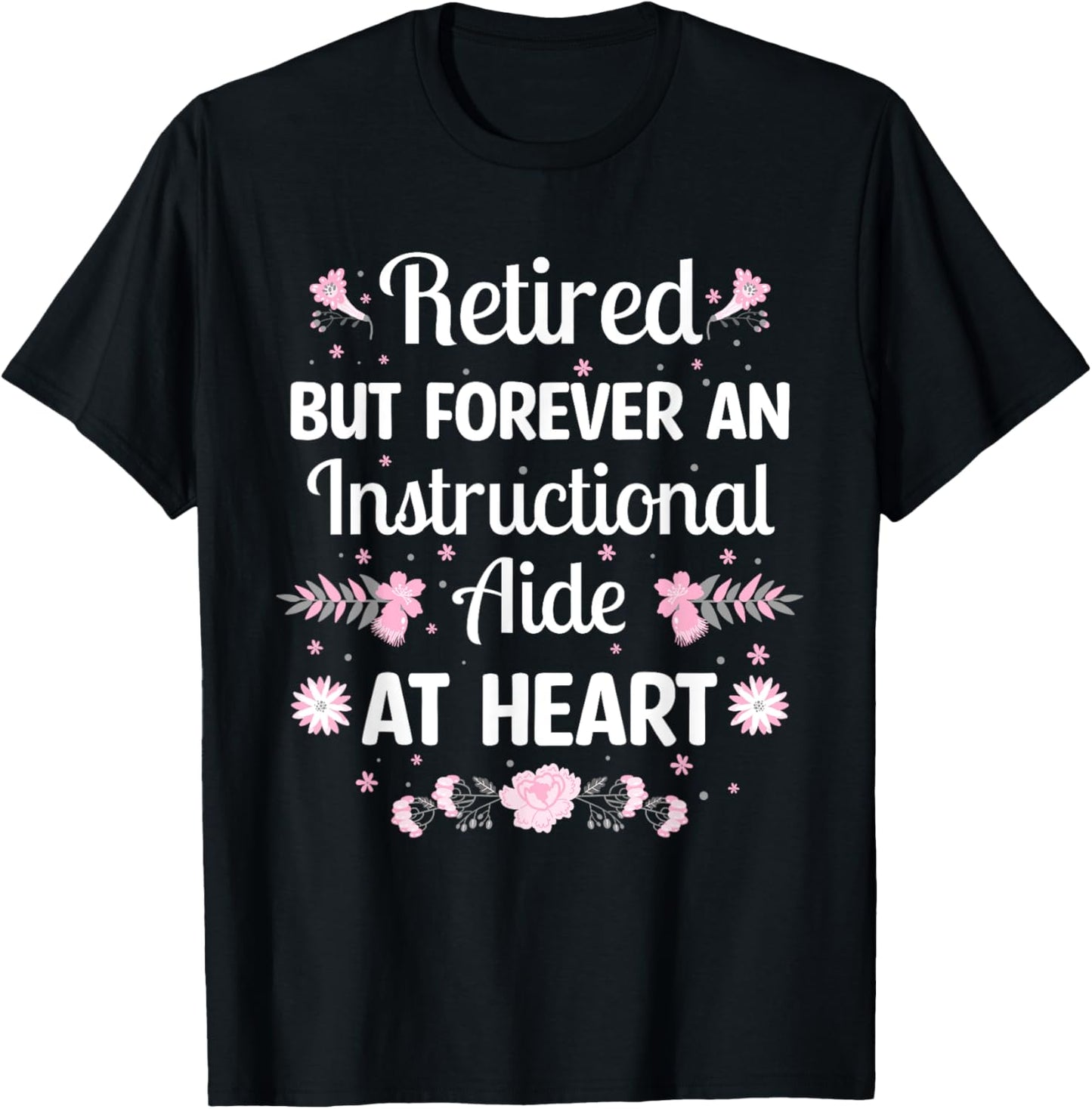 Retired But Forever Instructional Aide Retirement T-Shirt - T-Shirt | Black