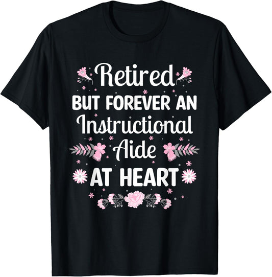 Retired But Forever Instructional Aide Retirement T-Shirt - T-Shirt | Black