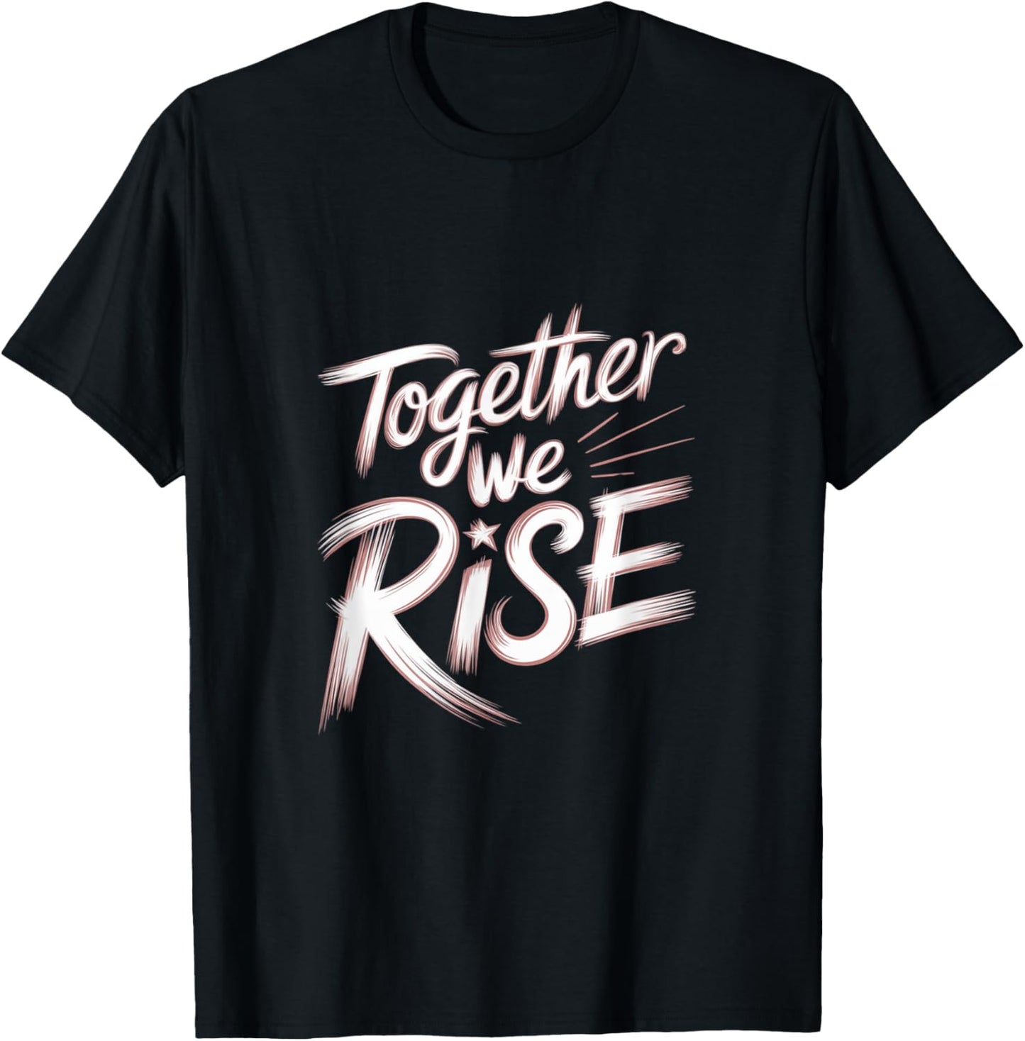 Together We RISE Motivational Quote T-Shirt - T-Shirt | Black