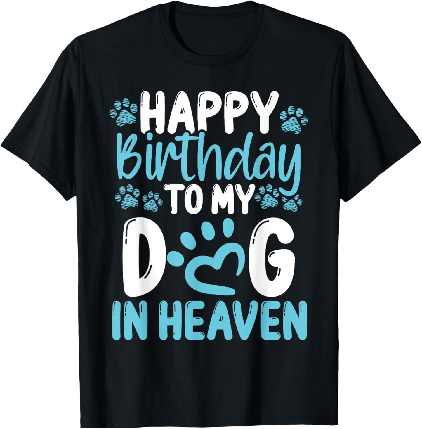Happy Birthday Dog in Heaven Dog Loss Birthday Idea for Dogs T-Shirt - T-Shirt | Black