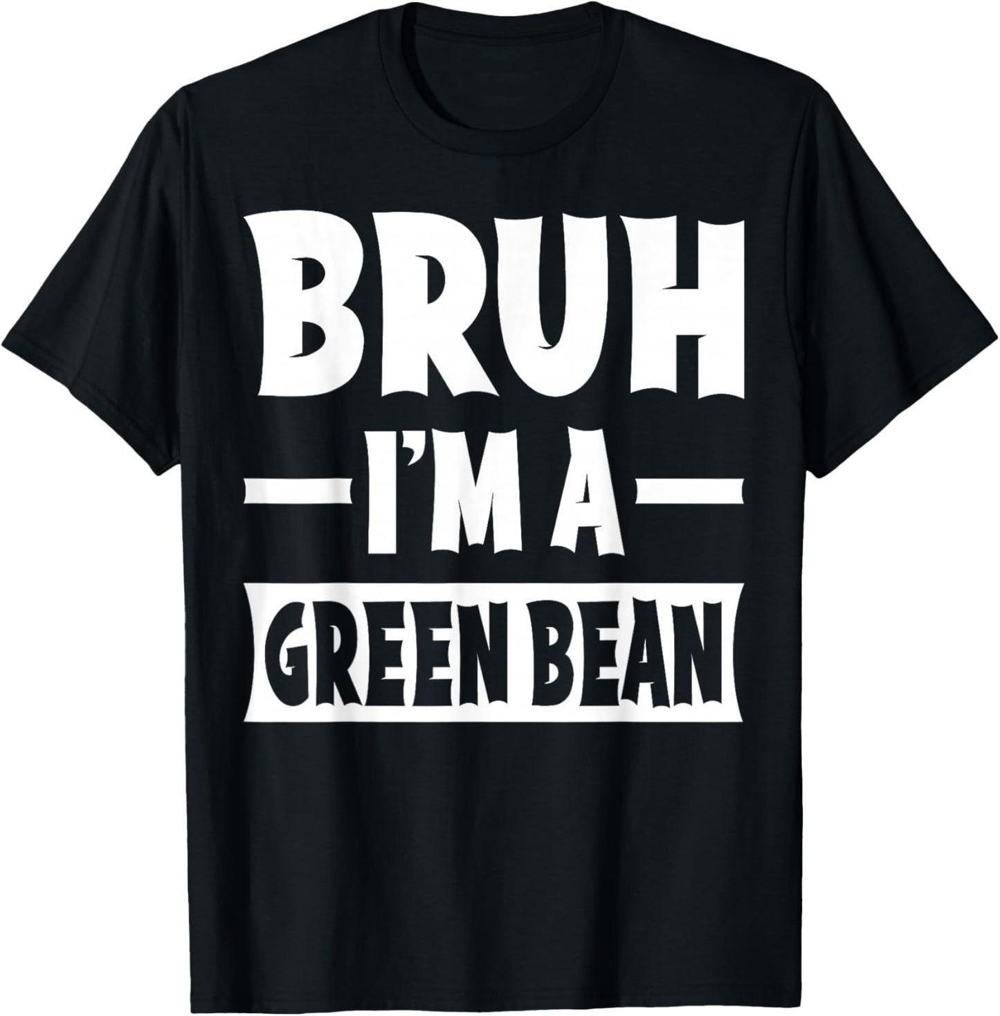 Bruh I'm A Green Bean Funny Lazy Halloween Costume Party T-Shirt - T-Shirt | Black