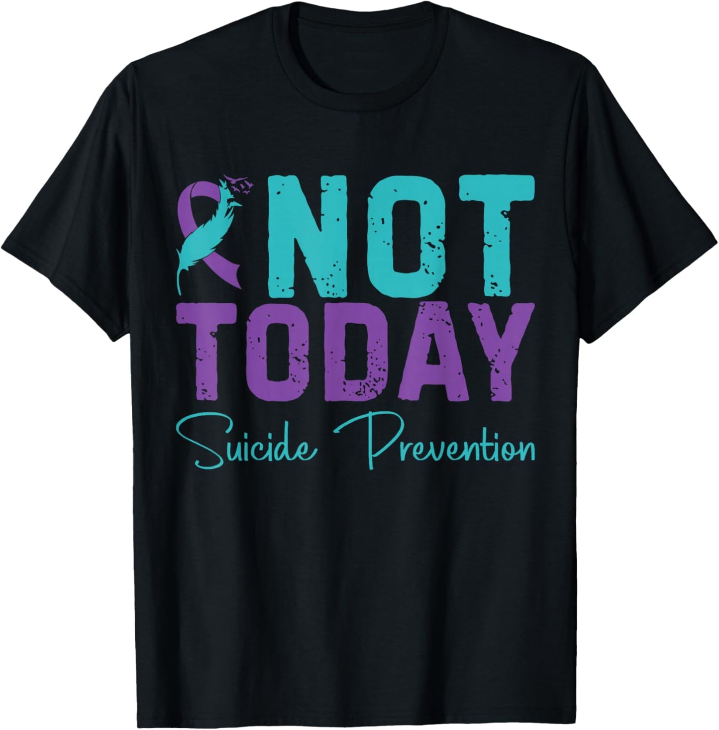 Not Today Suicide Prevention T-Shirt - T-Shirt | Black