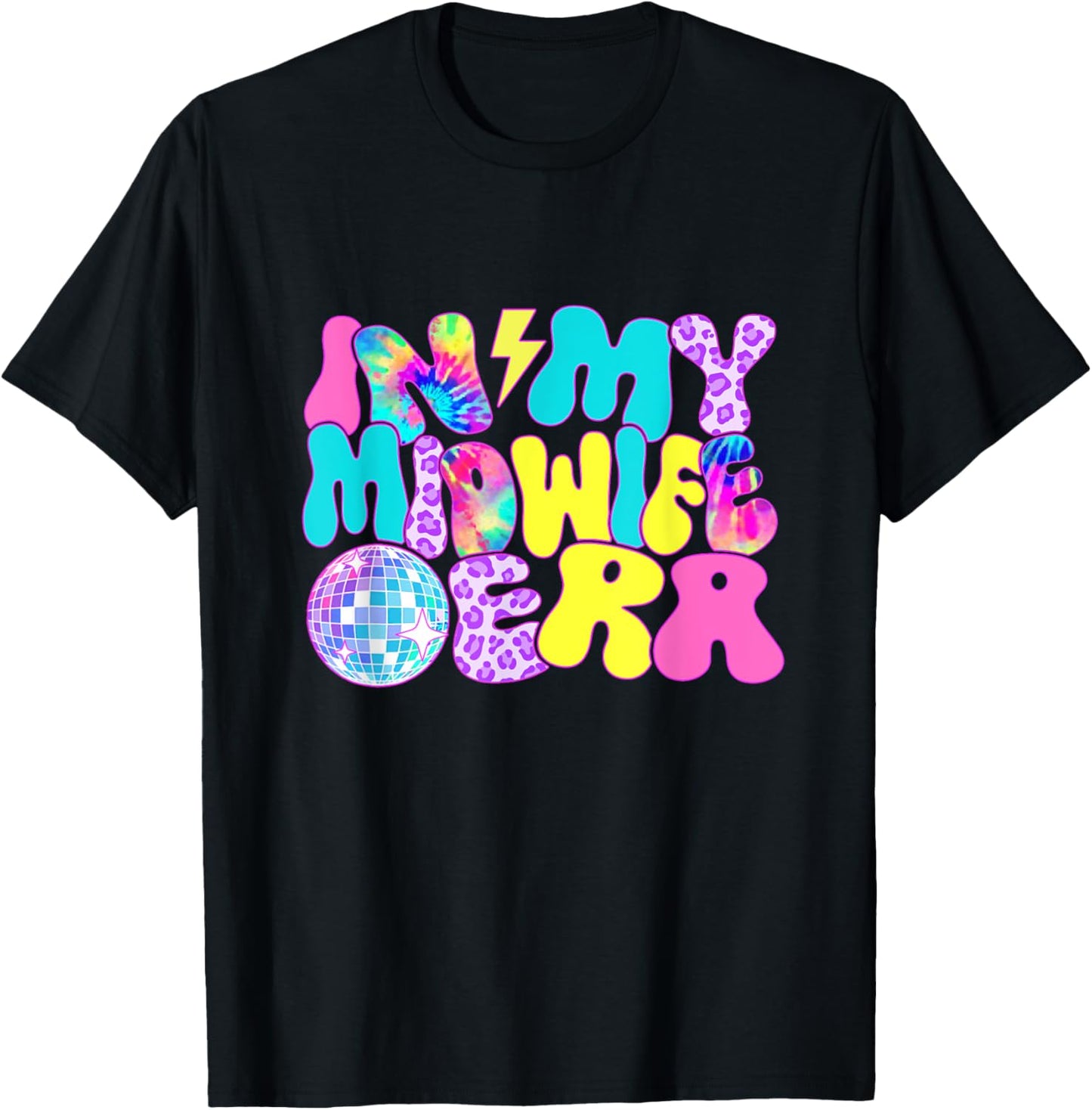 Disco Tie Dye In My Midwife Era T-Shirt - T-Shirt | Black