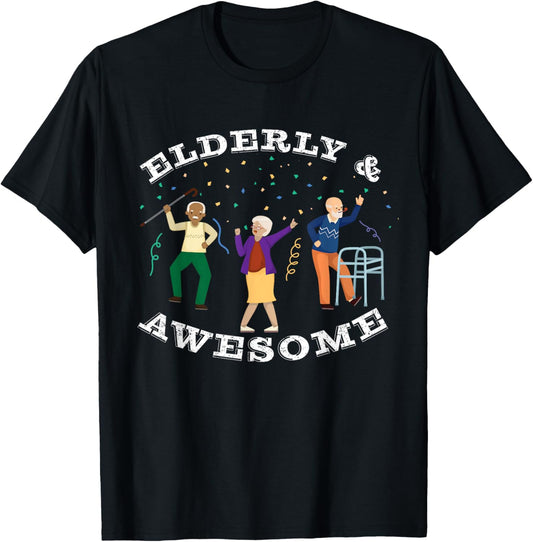 Funny Senior Citizen Birthday Gift, Elderly & Awesome T-Shirt - T-Shirt | Black