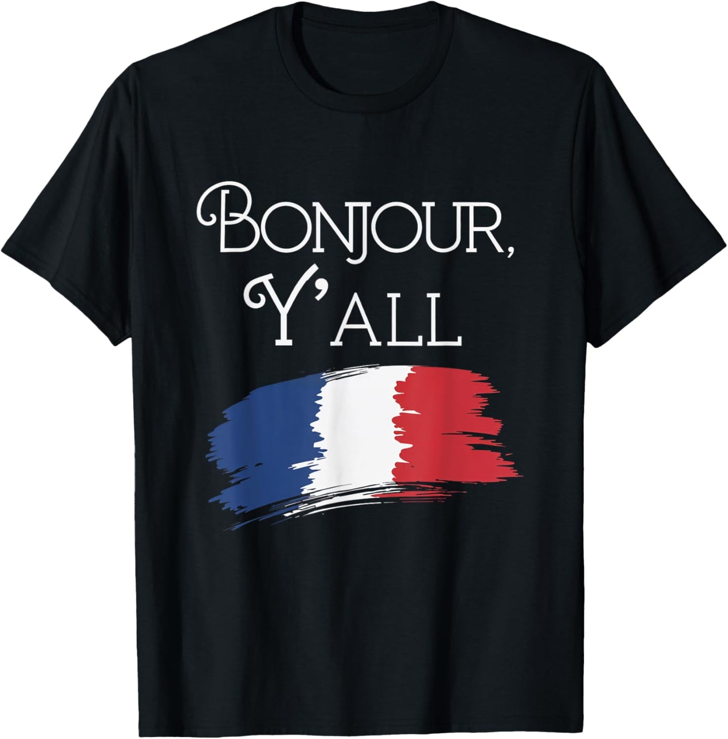 Bonjour Y'All French Culture Travel France Flag T-Shirt - T-Shirt | Black