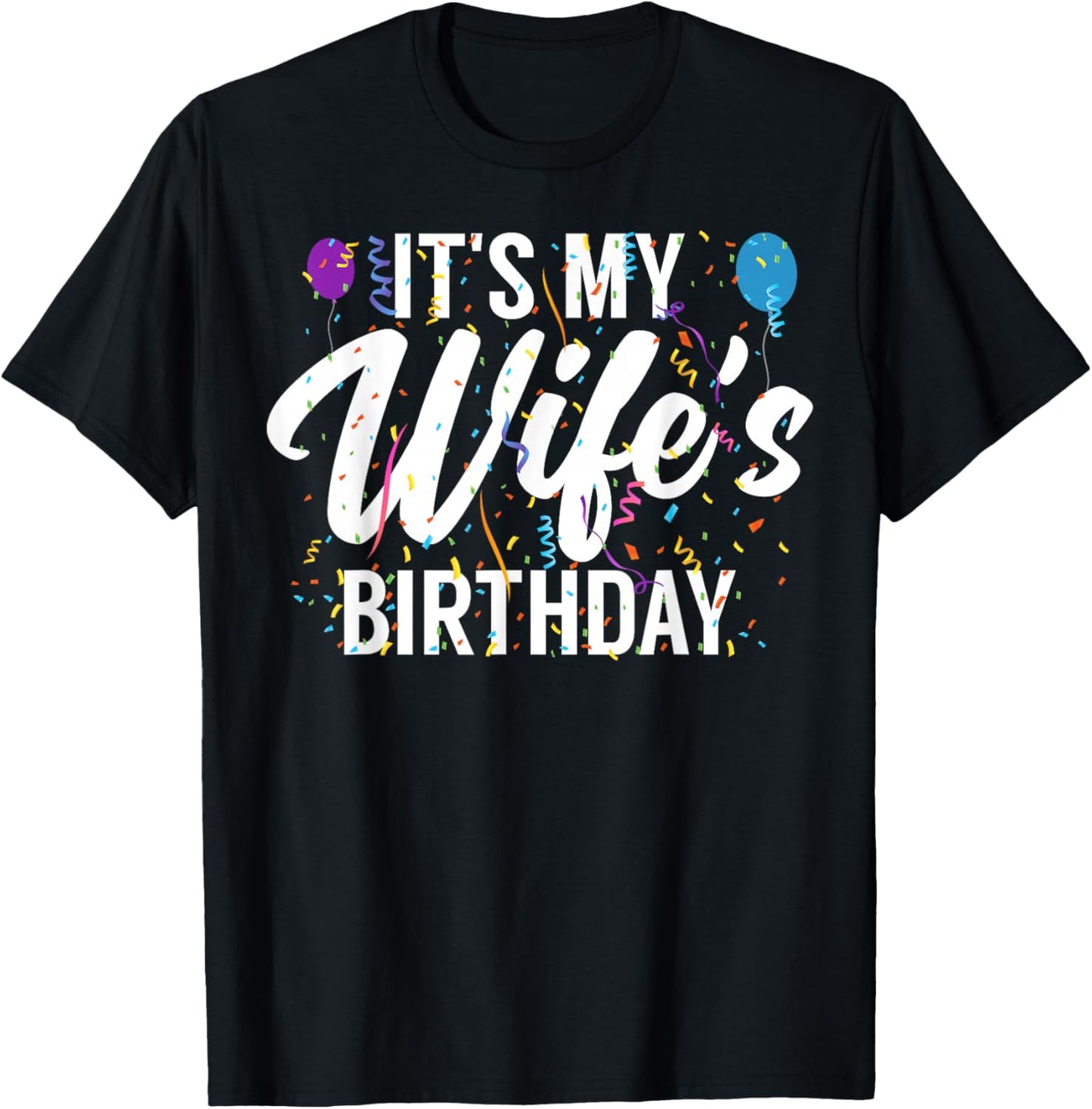 It's My Wife's Birthday Celebration Bday Family Matching T-Shirt - T-Shirt | Black