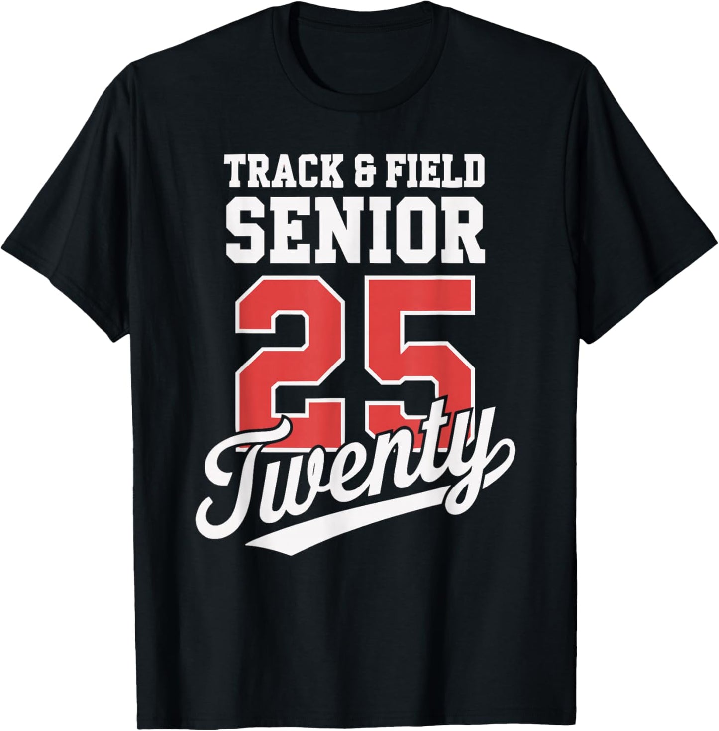 Class of 2025 Senior 2025 Graduation 2025 Track and Field T-Shirt - T-Shirt | Black