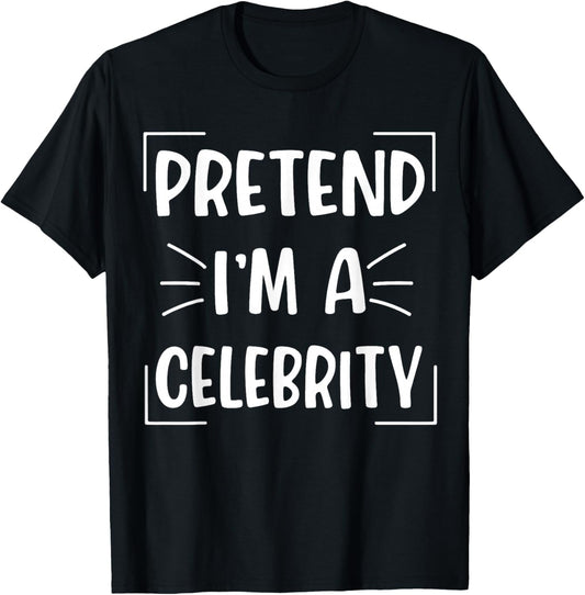Pretend I'm A Celebrity Funny Halloween Celebrity Costume T-Shirt - T-Shirt | Black