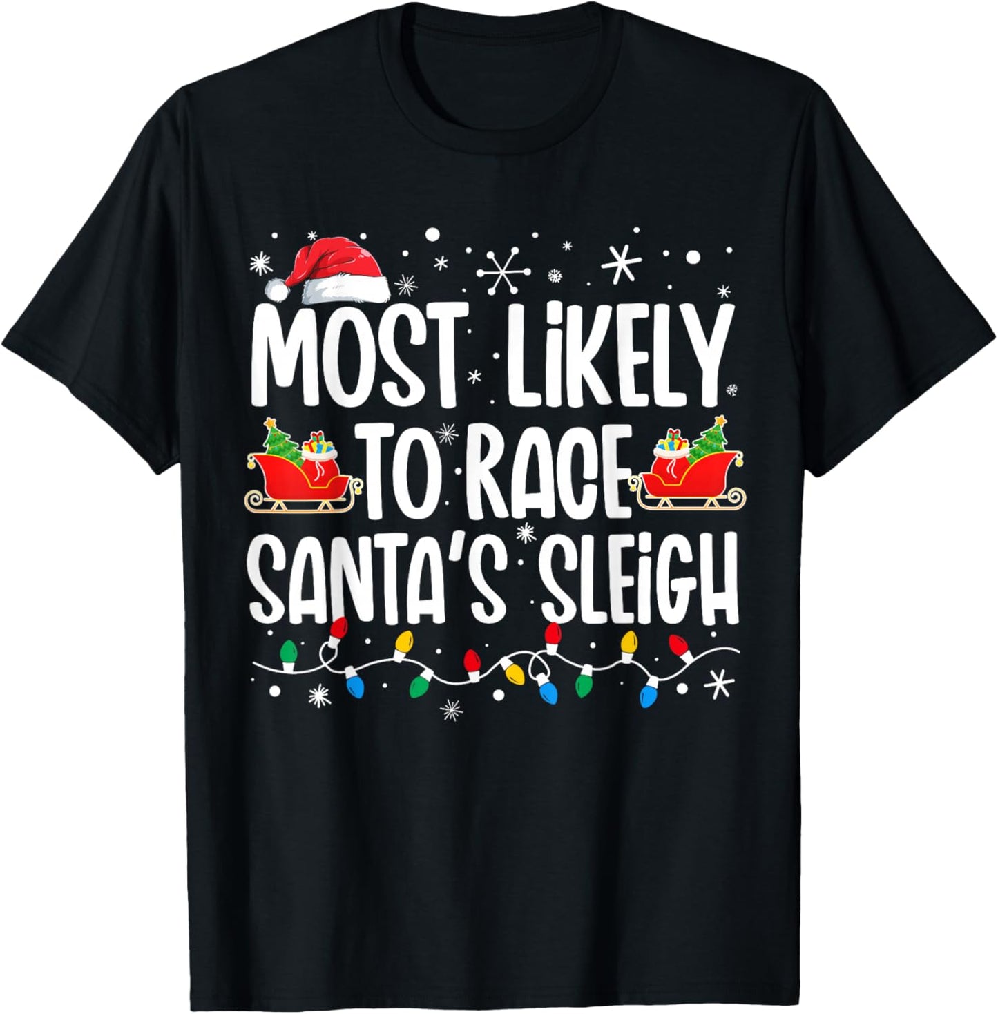 Most Likely To Race Santa's Sleigh Christmas Family Matching T-Shirt - T-Shirt | Black
