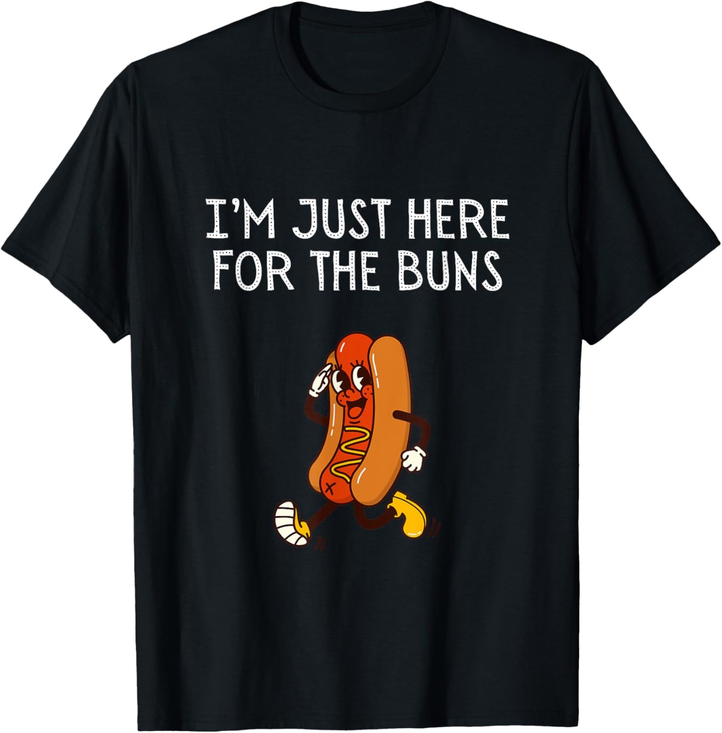 I'm Just Here For The Buns Shirt Funny Hotdog Lover T-Shirt - T-Shirt | Black
