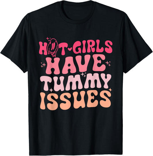 Hot Girls Have Tummy Issues Funny Digestive Stomach Problems T-Shirt - T-Shirt | Black