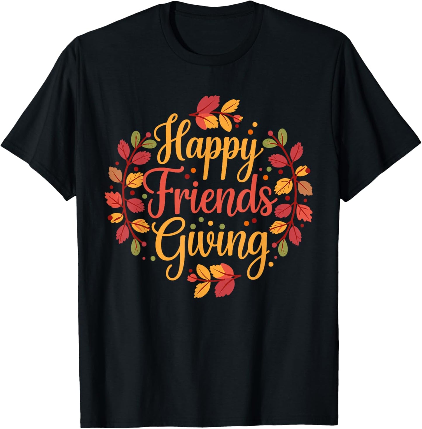 Happy Friendsgiving Thanksgiving Friends Holiday Friendship T-Shirt - T-Shirt | Black