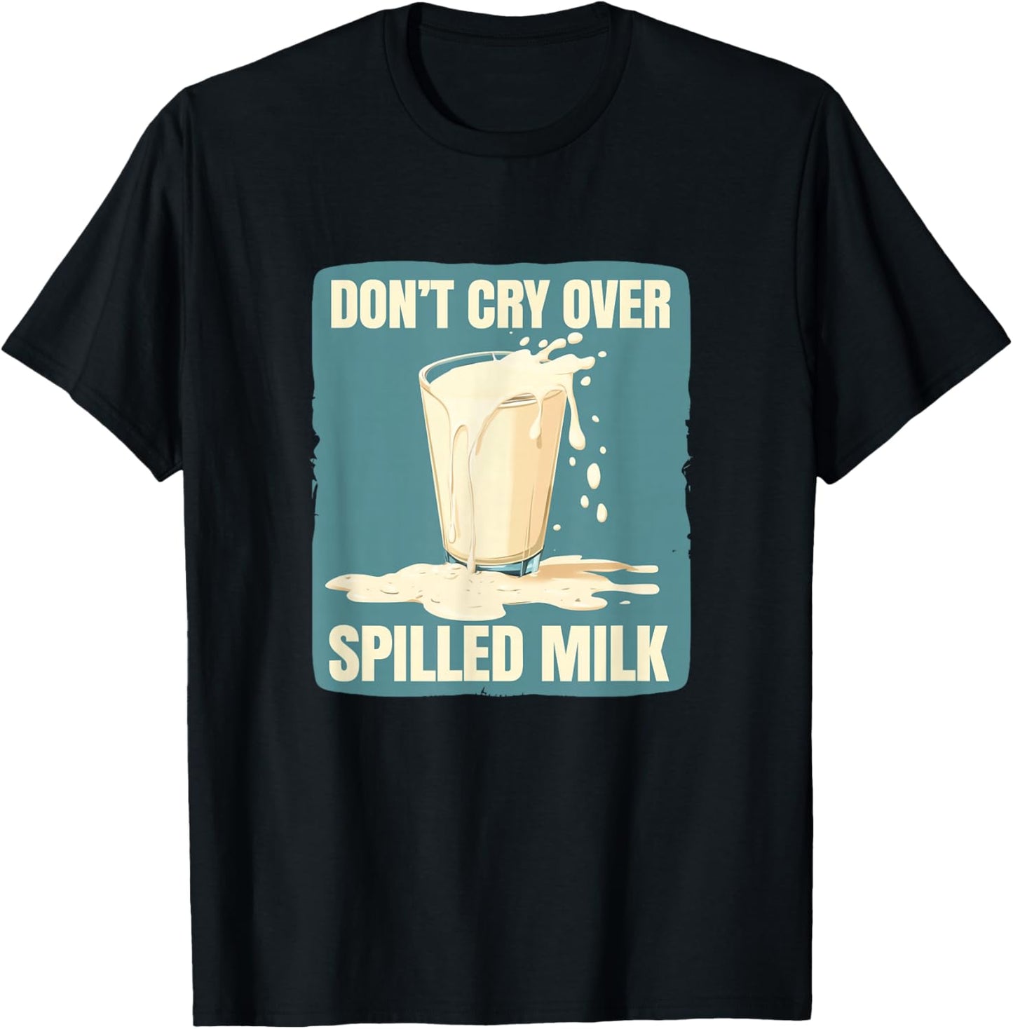 Cool Don't cry over spilled Milk Statement for Boys and Girl T-Shirt - T-Shirt | Black