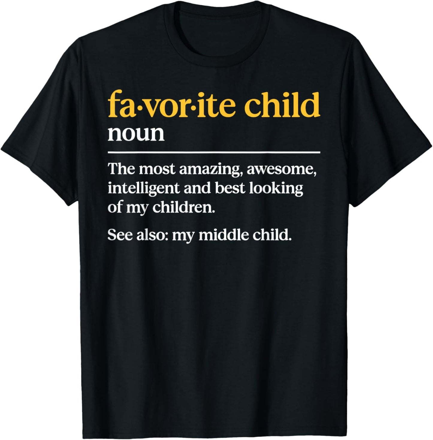 Favorite Child Definition Funny Mom and Dad Middle Child T-Shirt - T-Shirt | Black