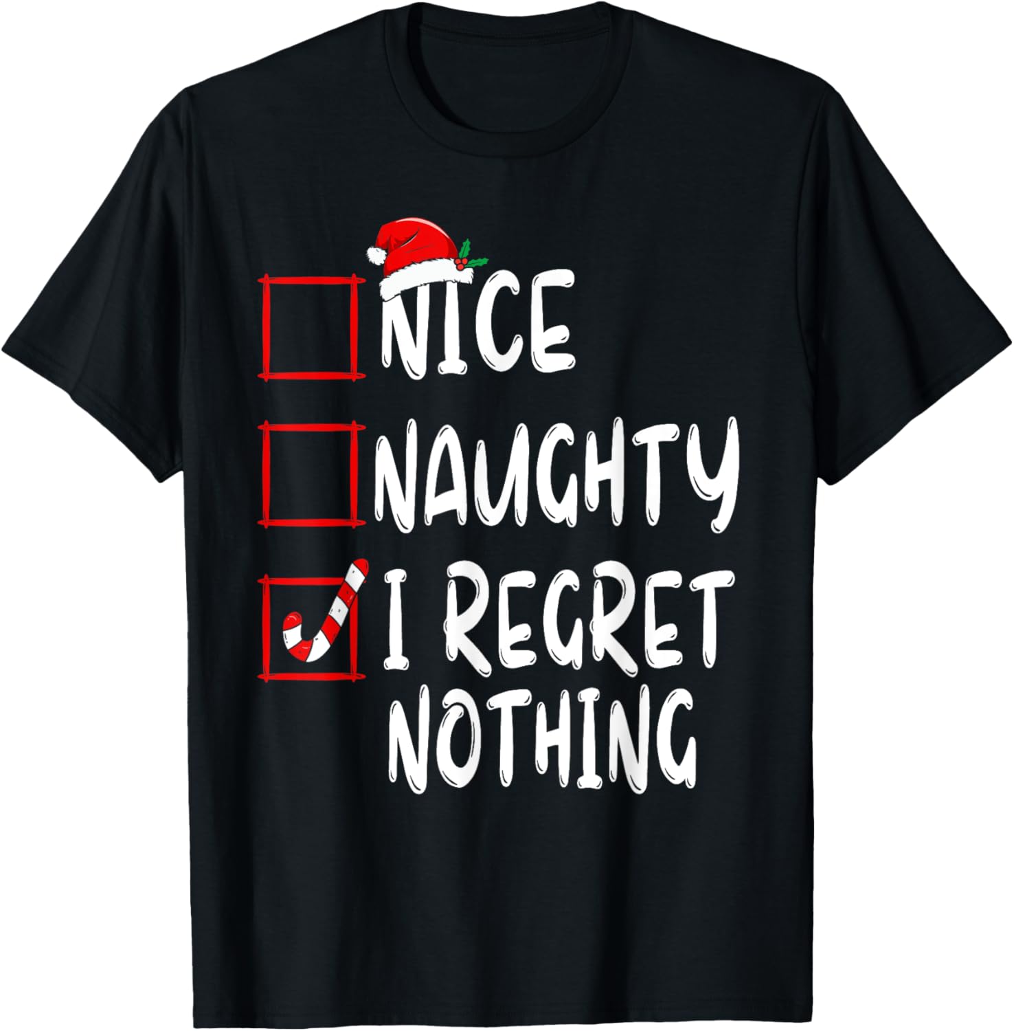 Nice Naughty I Regret Nothing Christmas List Santa Claus T-Shirt - T-Shirt | Black