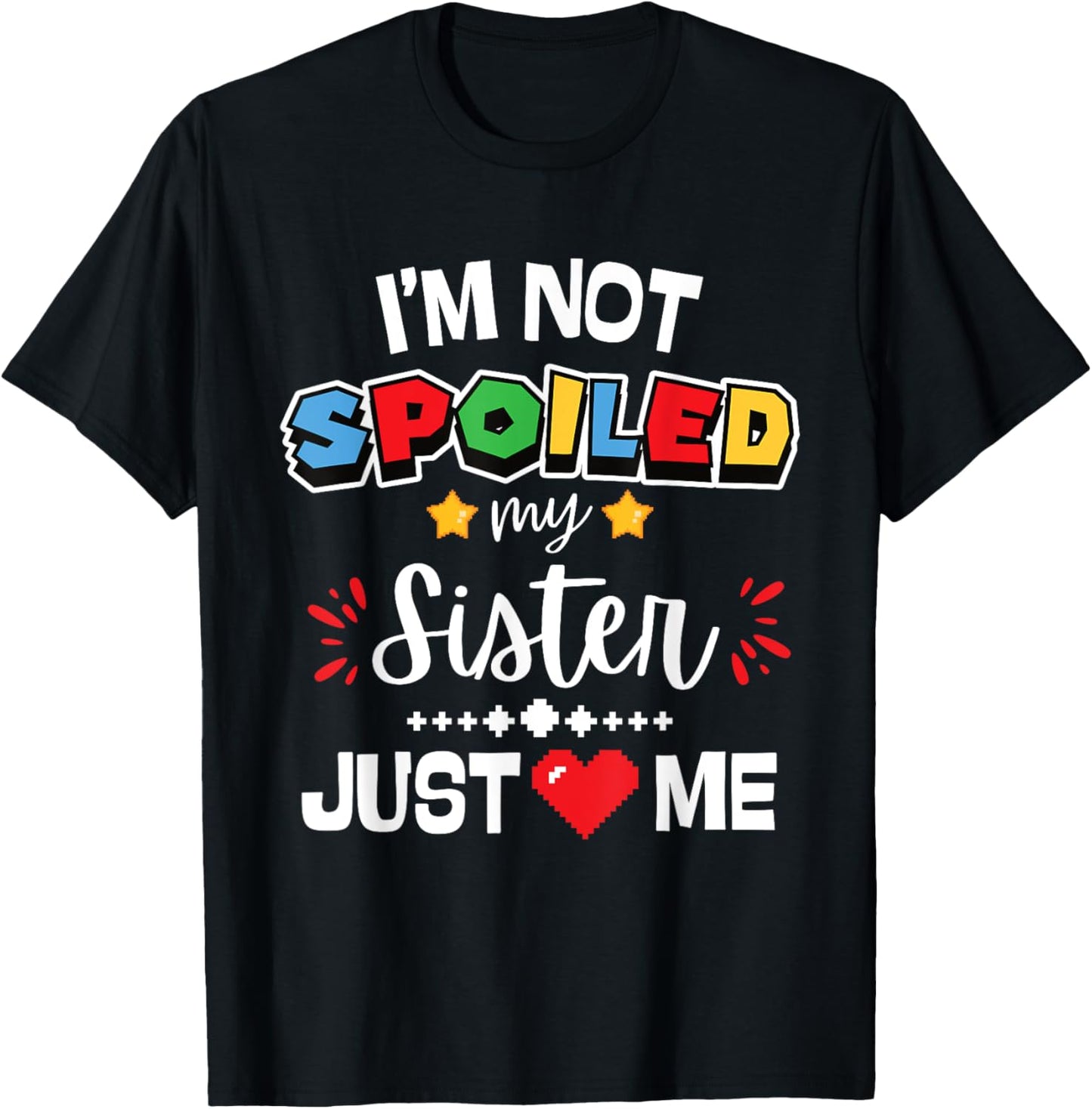 I’m Not Spoiled My Sister Just Loves Me Video Game Team Kids T-Shirt - T-Shirt | Black