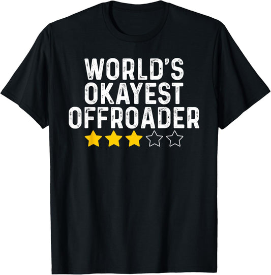 World's Okayest Offroader Funny Offroading Off-Road Lovers T-Shirt - T-Shirt | Black