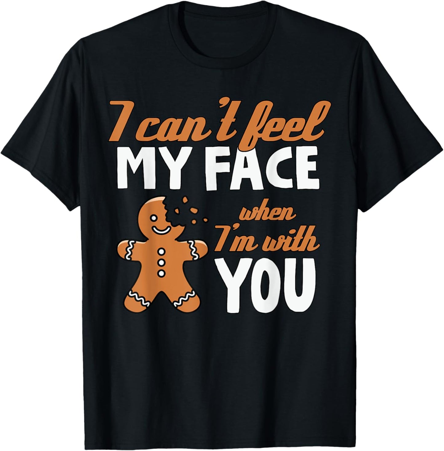 I Can't Feel My Face Funny Gingerbread Christmas T-Shirt - T-Shirt | Black
