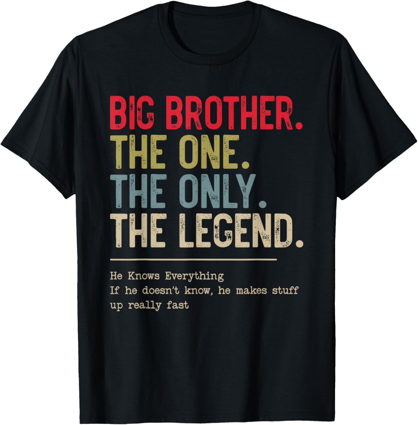 Big Brother The One The Only The Legend He Knows Everything T-Shirt - T-Shirt | Black