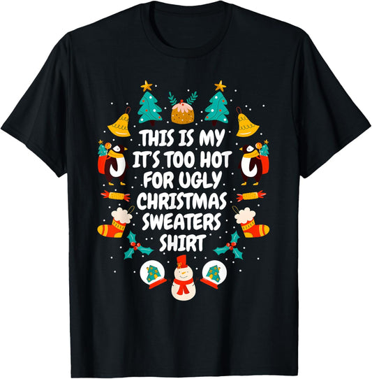 Too Hot Ugly Christmas Sweaters Funny Xmas Men Women Family T-Shirt - T-Shirt | Black