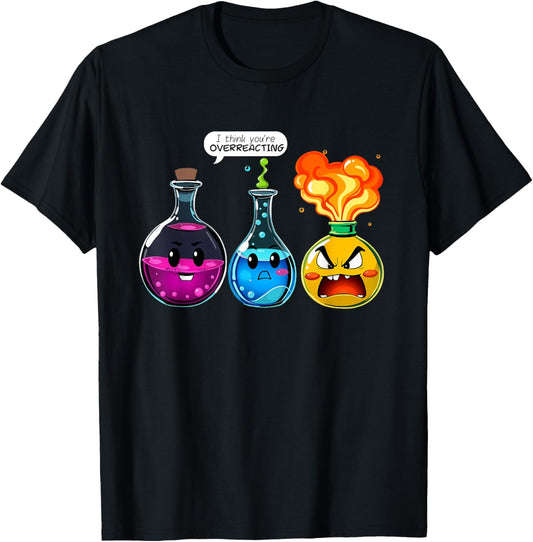 Funny I Think You're Overreacting Chemistry T-Shirt - T-Shirt | Black