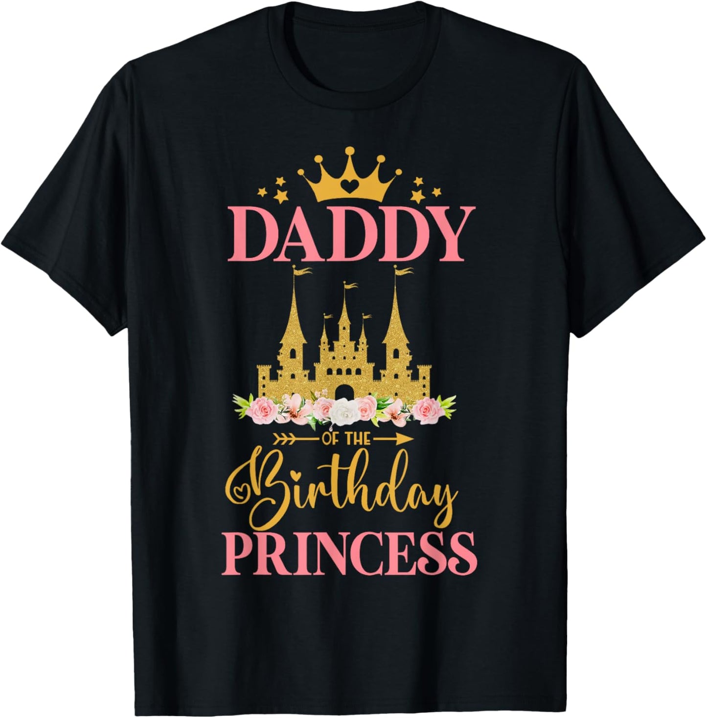 Daddy of The Birthday Princess Castle Birthday Girl Family T-Shirt - T-Shirt | Black