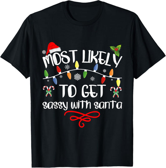 Most Likely To Get Sassy With Santa Funny Family Christmas T-Shirt - T-Shirt | Black