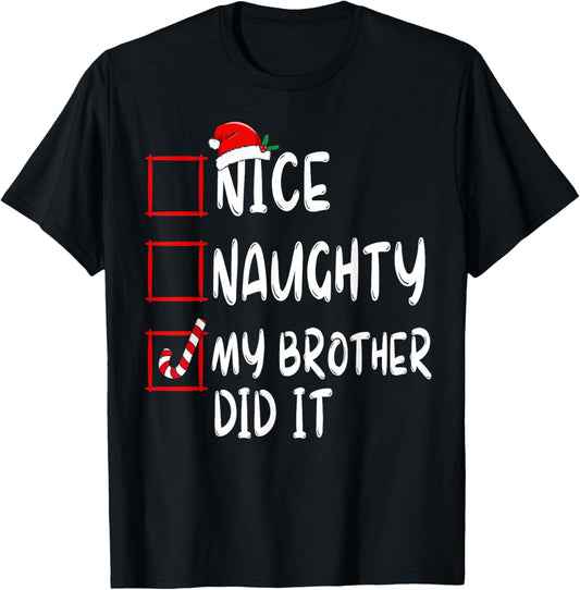 Nice Naughty My Brother Did It List Xmas Santa Claus T-Shirt - T-Shirt | Black