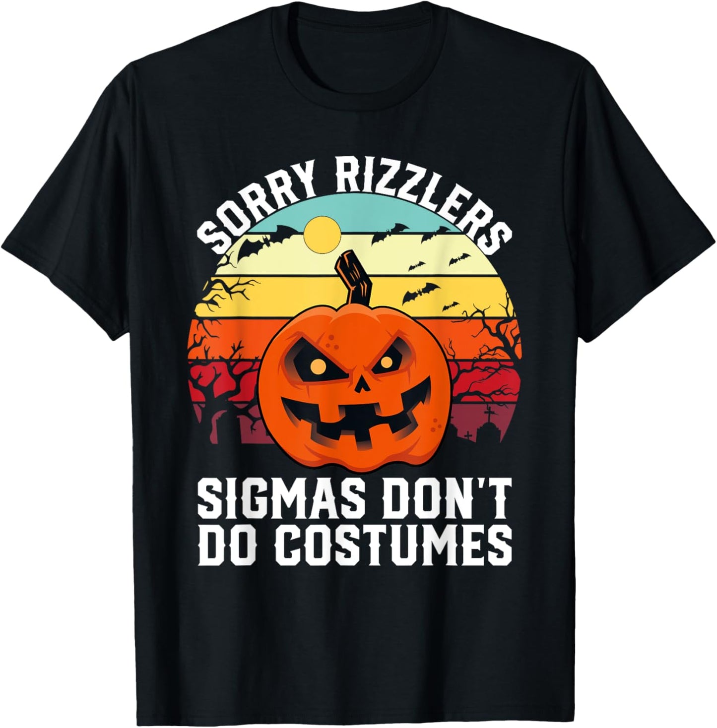 Sorry Rizzlers Sigmas Don't Do Costumes Vintage Halloween T-Shirt - T-Shirt | Black