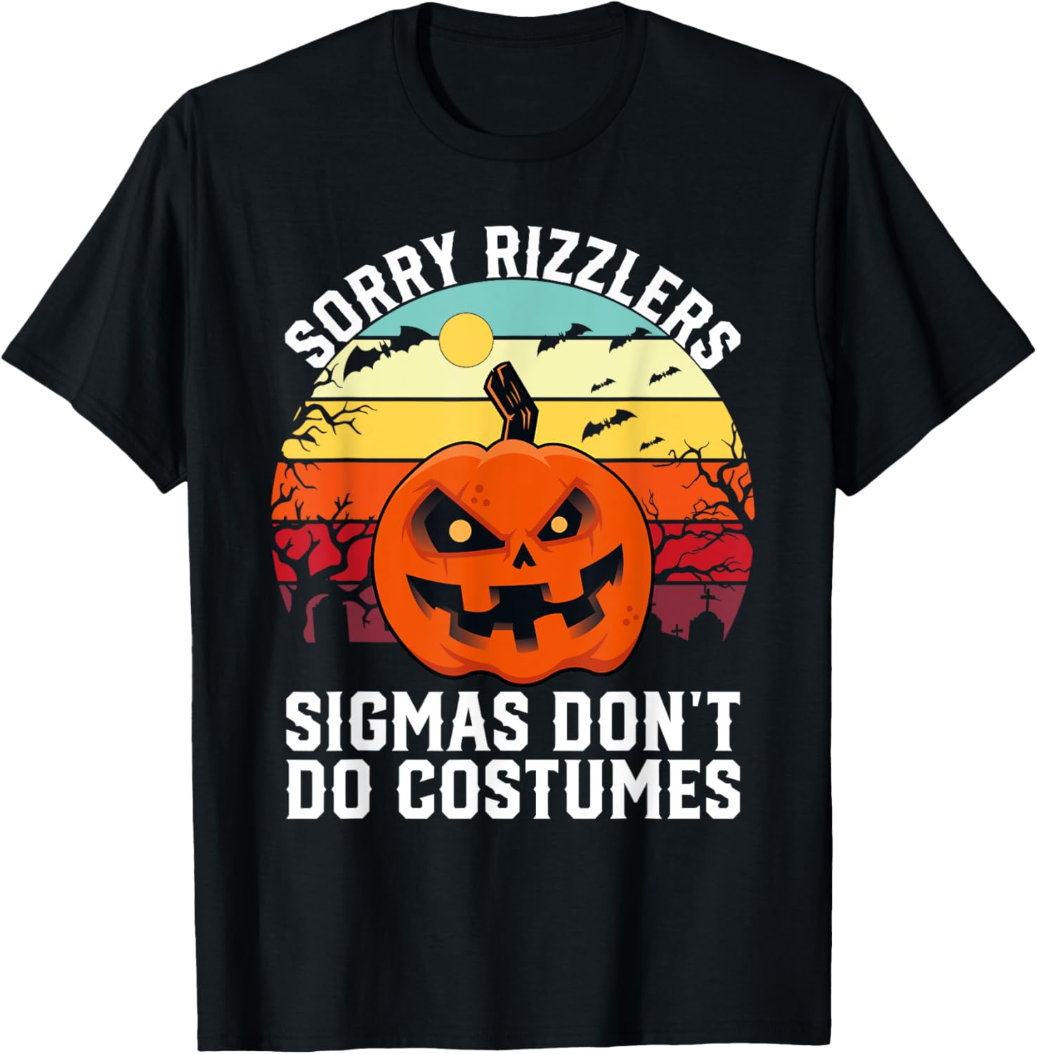Sorry Rizzlers Sigmas Don't Do Costumes Vintage Halloween T-Shirt - T-Shirt | Black