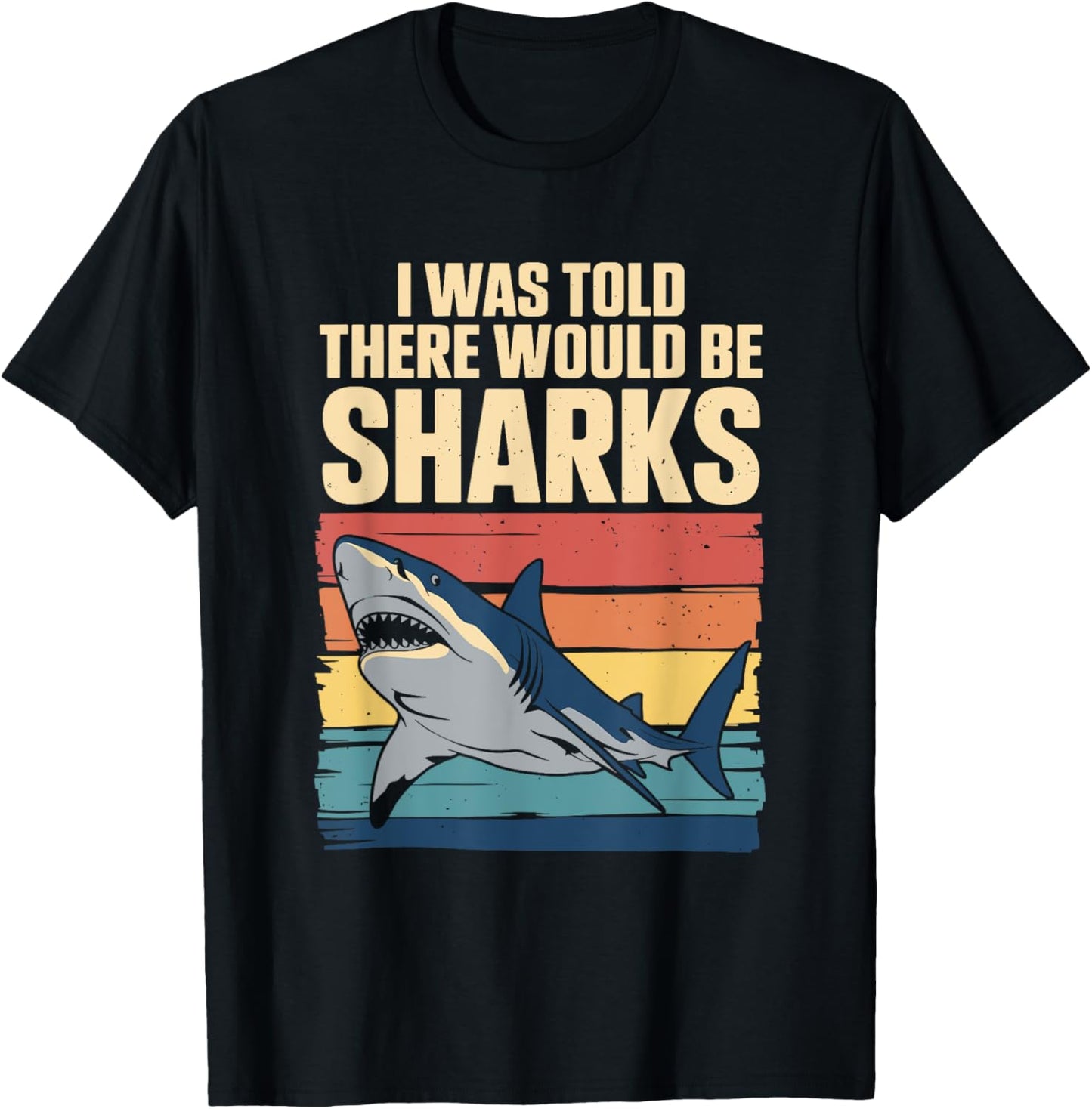 I Was Told There Would Be Sharks Funny Retro Shark Fun T-Shirt - T-Shirt | Black