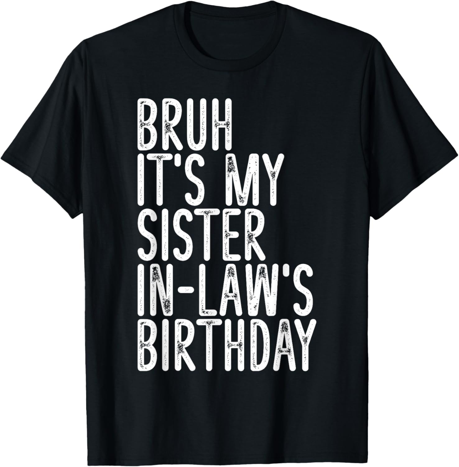 Bruh It's My Sister In Law's Birthday Funny Vintage Girls T-Shirt - T-Shirt | Black