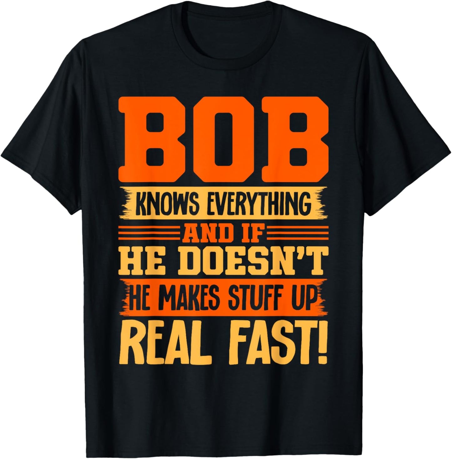 Bob Name Funny Clothing Bob Knows Everything - Adults & Kids - Black - Small - Short Sleeve - Modern - Letter Print - Birthday T-Shirt - T-Shirt | Black