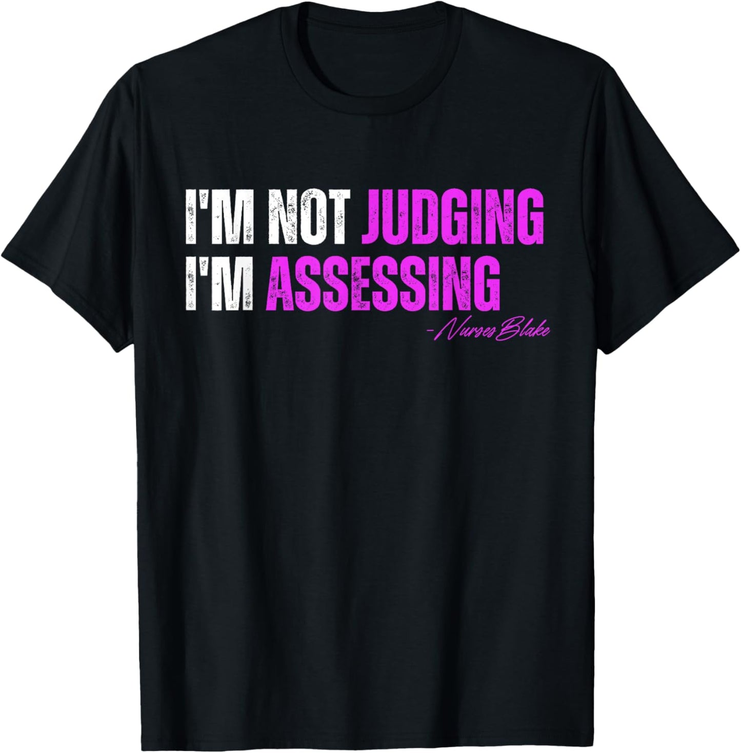 funny nurse I'm Not Judging I'm Assessing T-Shirt - T-Shirt | Black