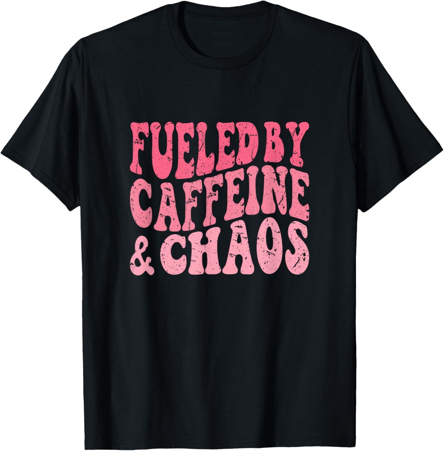 Fueled By Caffeine And Chaos Funny T-Shirt - T-Shirt | Black