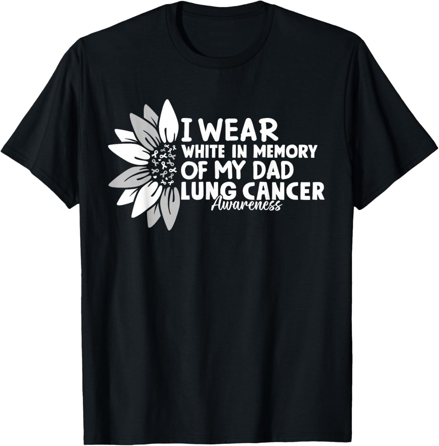 I Wear White In Memory Of My Dad Lung Cancer Awareness T-Shirt - T-Shirt | Black