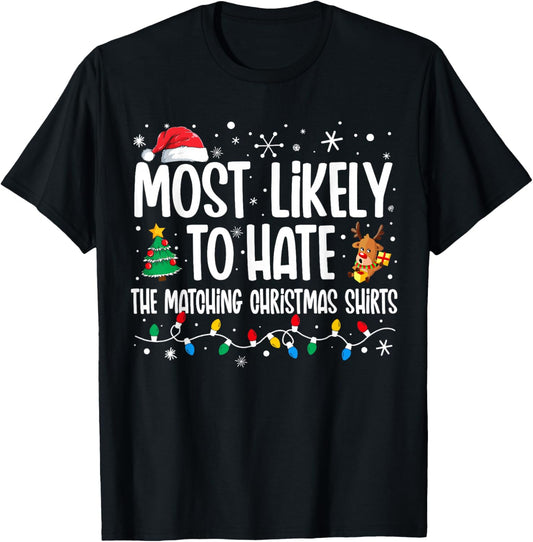 Most Likely To Hate The Matching Christmas Shirts Family T-Shirt - T-Shirt | Black