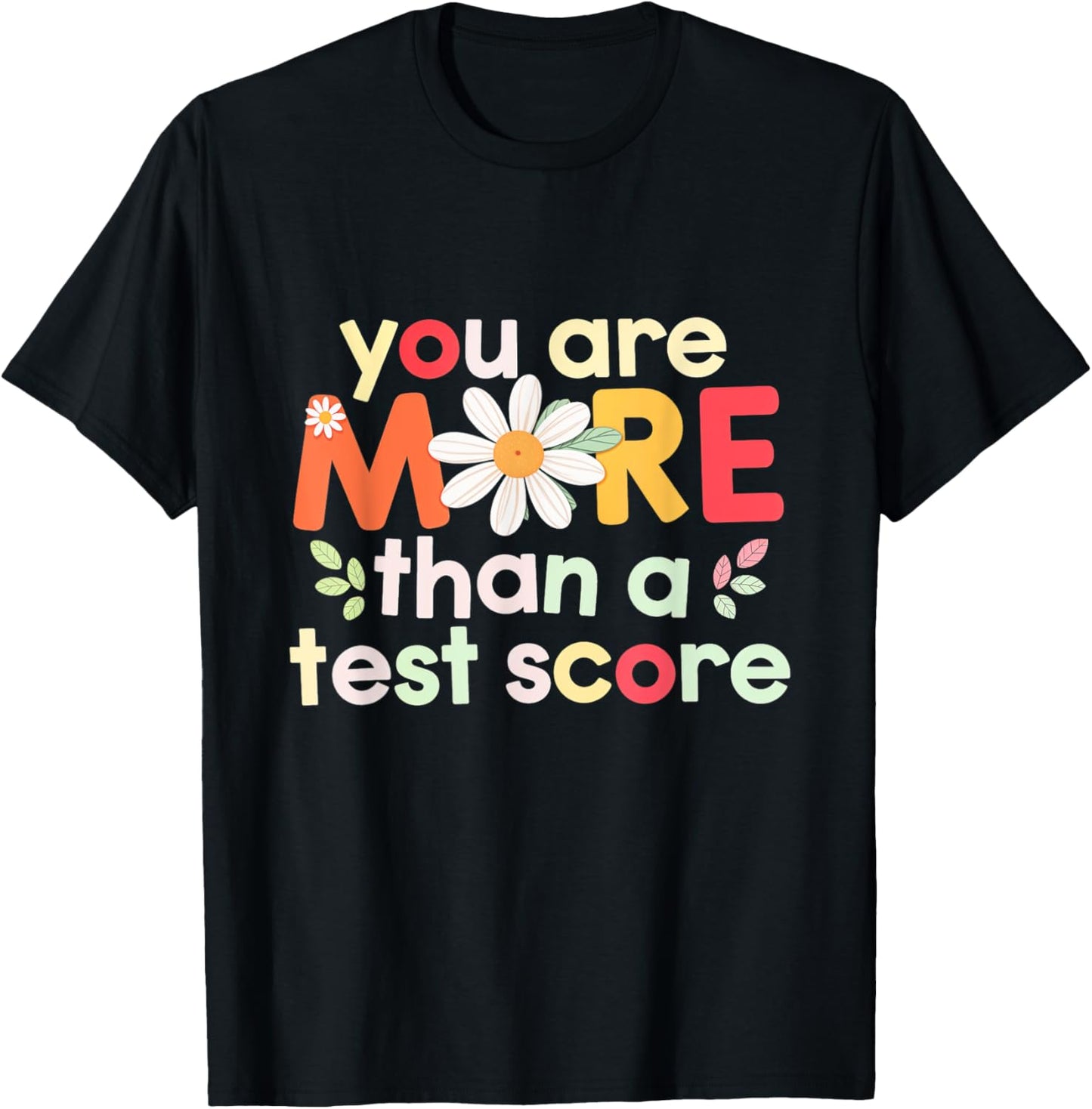 You Are More Than Test Score Motivation Students Teachers T-Shirt - T-Shirt | Black