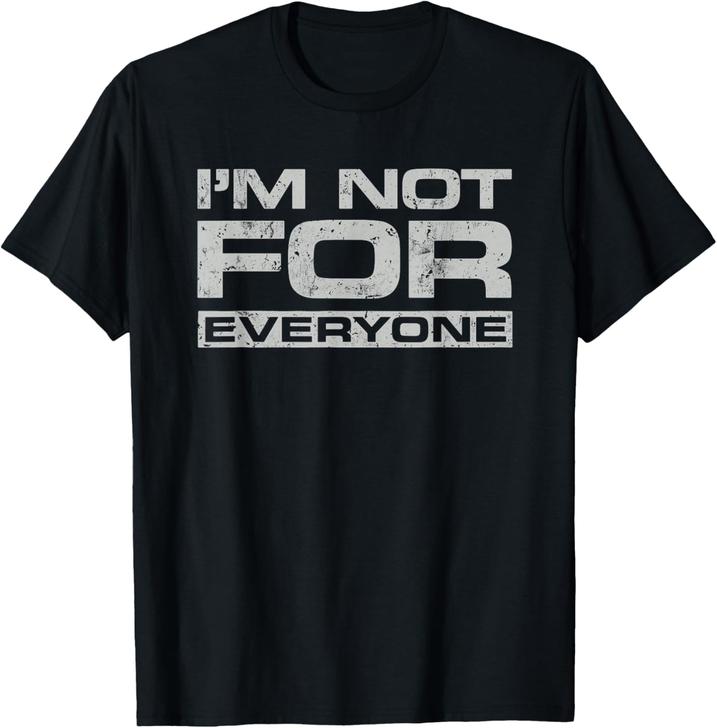 I Am Not For Everyone - Bold Self-Expression Unique Identity T-Shirt - T-Shirt | Black