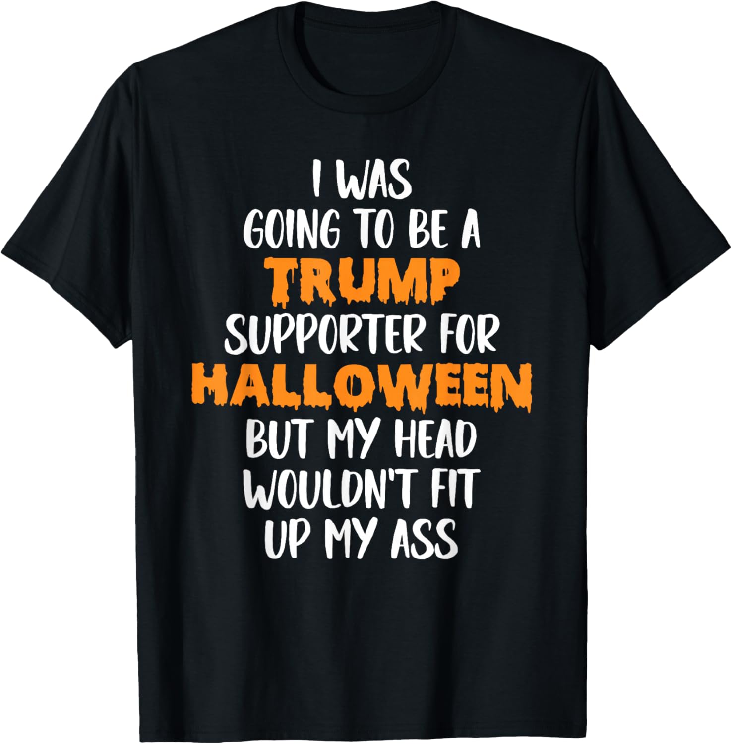 Trump Voter For Halloween Costume, Fun Anti-Trump T-Shirt - T-Shirt | Black